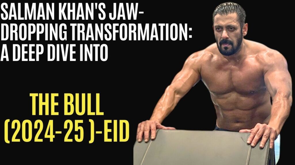 Salman Khan transformation