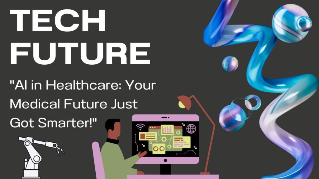 "AI in Healthcare: Your Medical Future Just Got Smarter!"