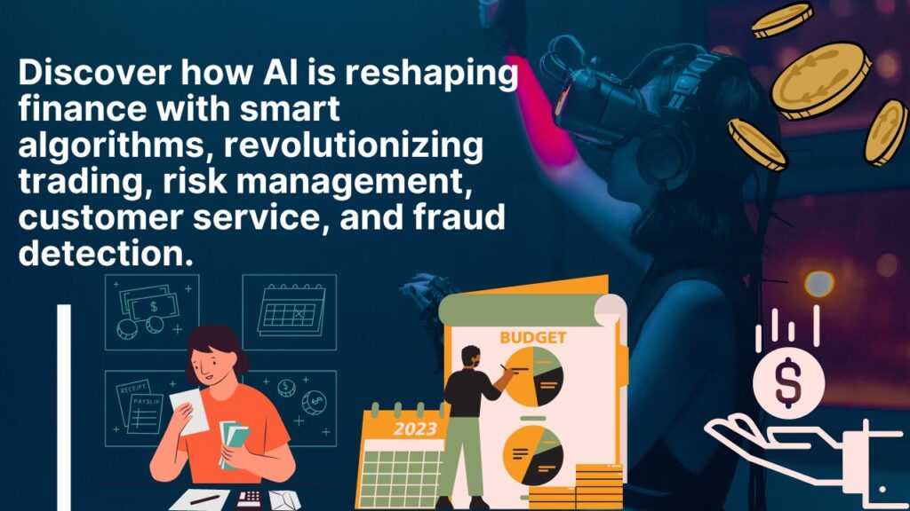 "Discover how AI is reshaping finance with smart algorithms, revolutionizing trading, risk management, customer service, and fraud detection."