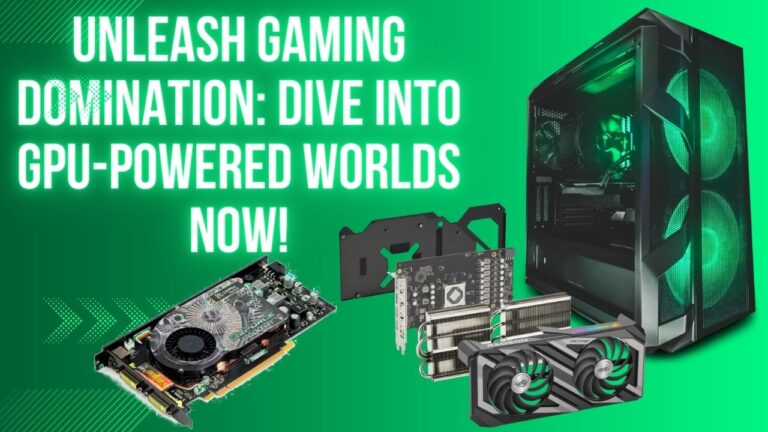 Unleash Gaming Domination: Dive into GPU-Powered Worlds Now!