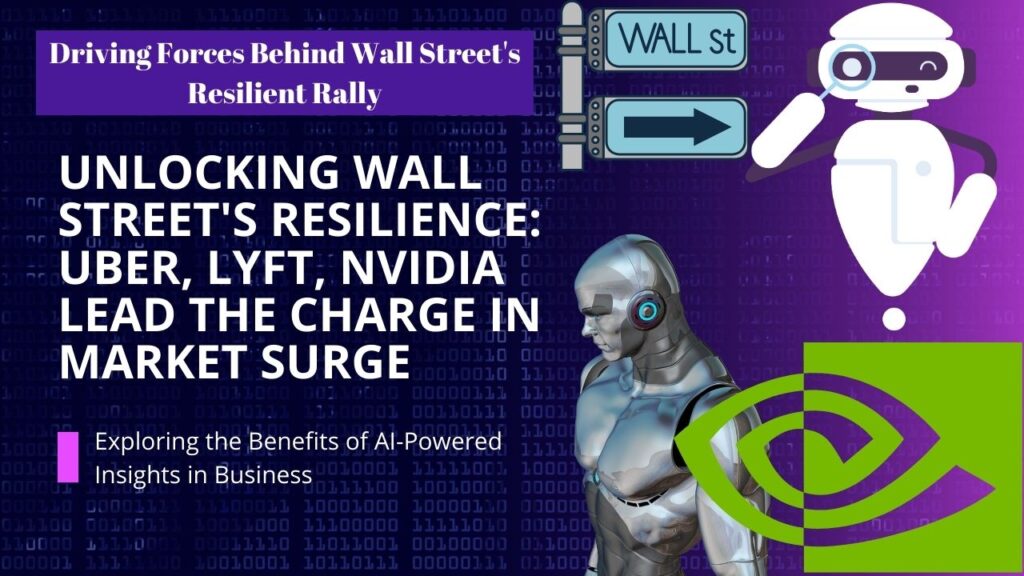 Unlocking Wall Street's Resilience: Uber, Lyft, Nvidia Lead the Charge in Market Surge