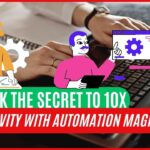 "Unlock the Secret to 10x Productivity with Automation Magic!"