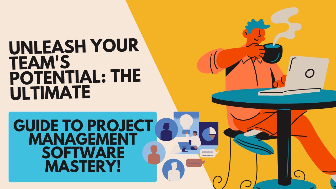 Guide to Project Management Software Mastery!"