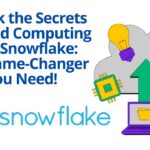 Unlock the Secrets of Cloud Computing with Snowflake: The Game-Changer You Need!