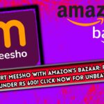 "Outsmart Meesho with Amazon's Bazaar: Fashion Essentials under Rs 600! Click Now for Unbeatable Deals!"